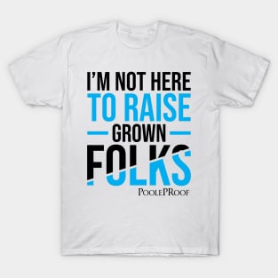 Not Raising Grown Folks T-Shirt